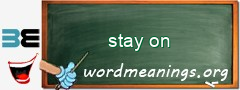 WordMeaning blackboard for stay on